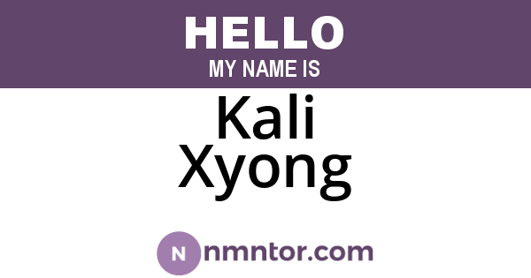 Kali Xyong