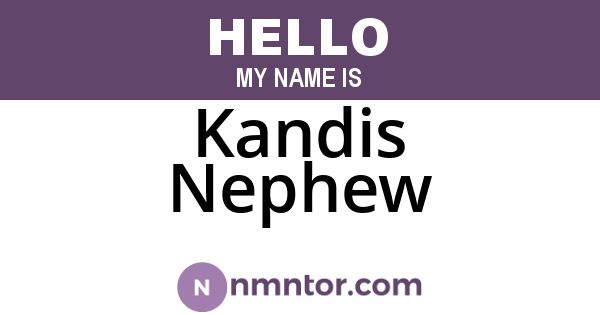 Kandis Nephew