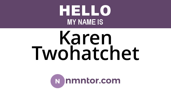 Karen Twohatchet