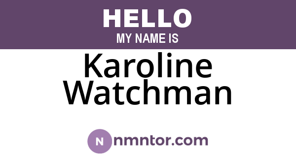 Karoline Watchman