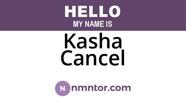Kasha Cancel
