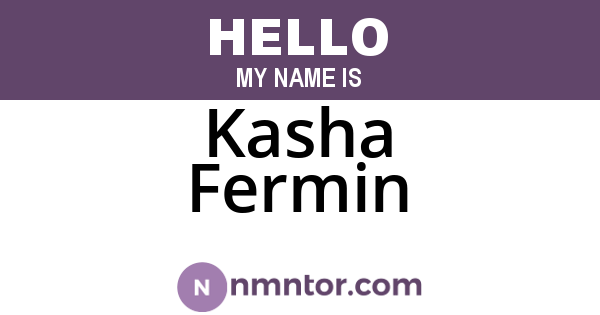 Kasha Fermin