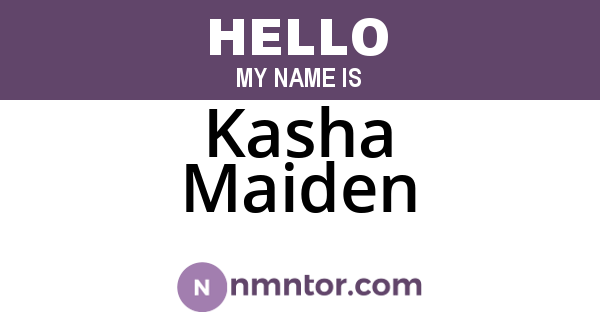 Kasha Maiden