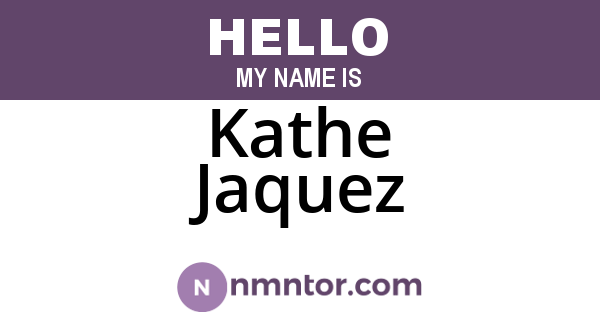 Kathe Jaquez