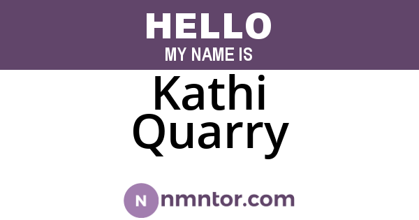 Kathi Quarry