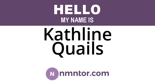 Kathline Quails