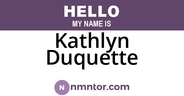 Kathlyn Duquette