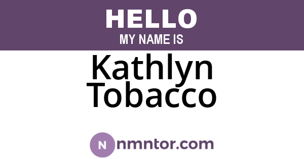Kathlyn Tobacco