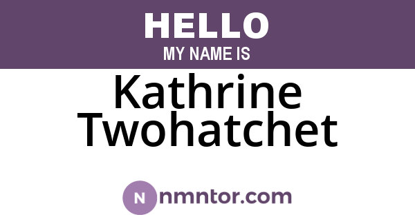 Kathrine Twohatchet