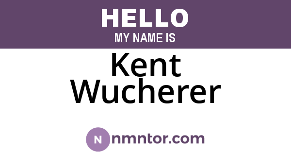 Kent Wucherer
