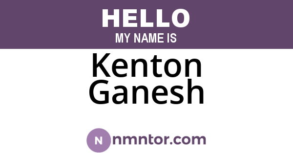 Kenton Ganesh