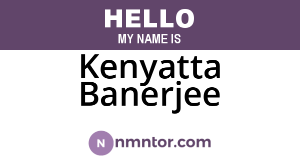 Kenyatta Banerjee