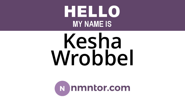 Kesha Wrobbel