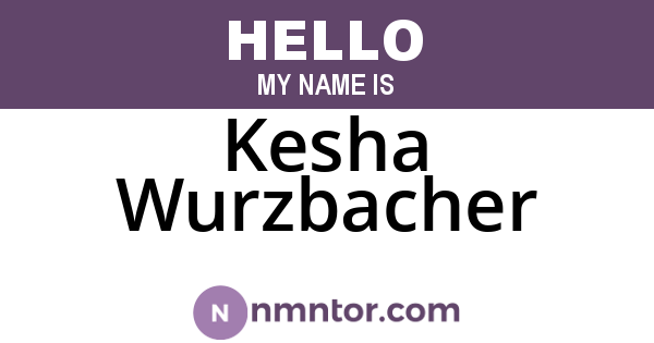 Kesha Wurzbacher