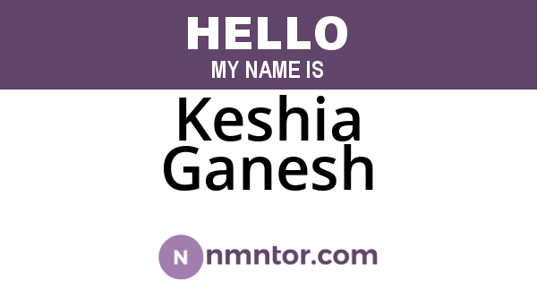 Keshia Ganesh