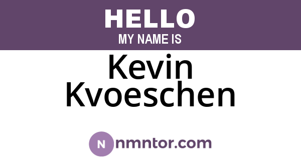 Kevin Kvoeschen
