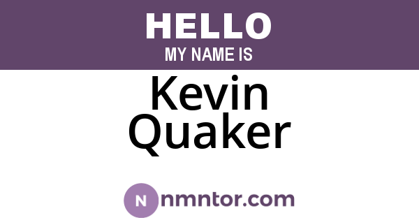 Kevin Quaker