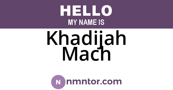 Khadijah Mach