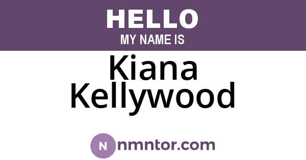 Kiana Kellywood