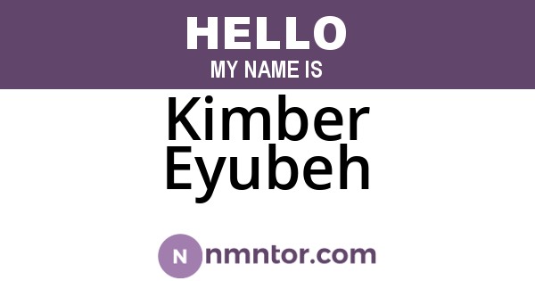 Kimber Eyubeh