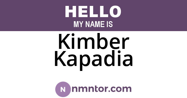 Kimber Kapadia