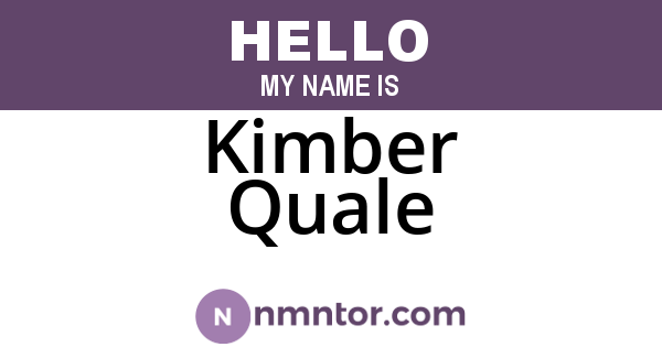Kimber Quale