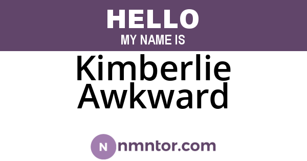 Kimberlie Awkward