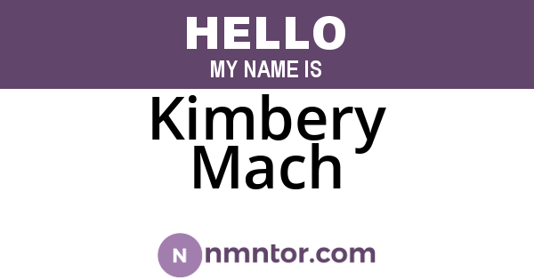 Kimbery Mach