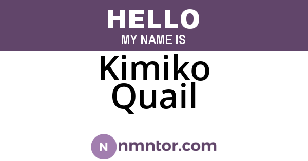 Kimiko Quail