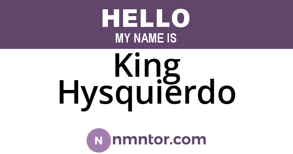 King Hysquierdo