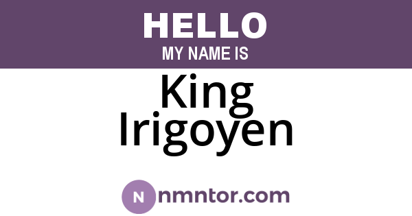 King Irigoyen