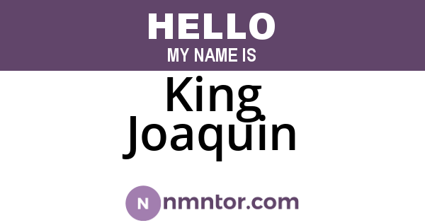 King Joaquin