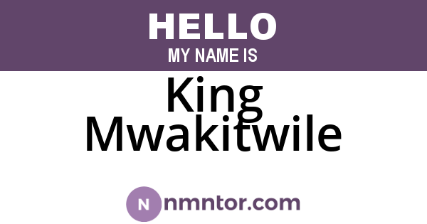 King Mwakitwile