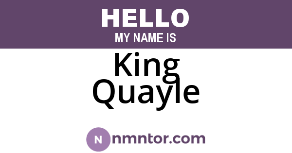 King Quayle