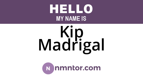 Kip Madrigal