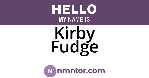 Kirby Fudge