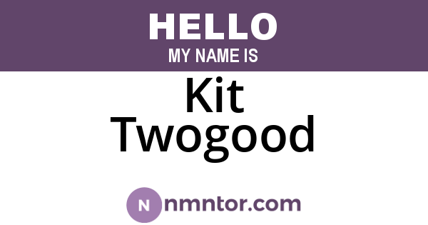 Kit Twogood