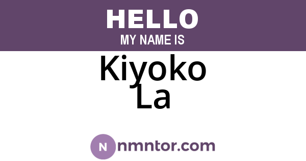 Kiyoko La