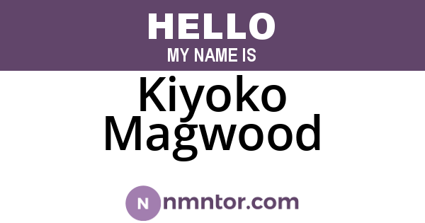 Kiyoko Magwood