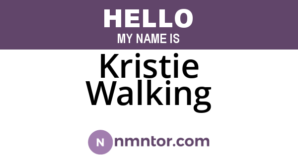 Kristie Walking