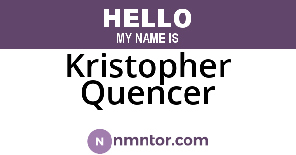 Kristopher Quencer