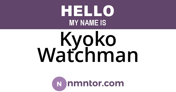 Kyoko Watchman