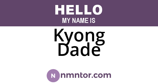 Kyong Dade