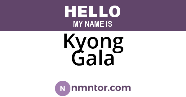 Kyong Gala
