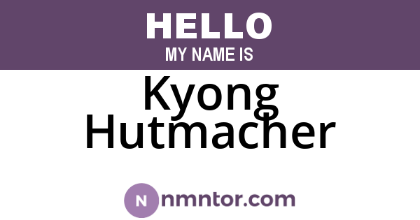 Kyong Hutmacher