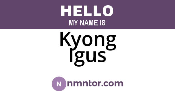 Kyong Igus