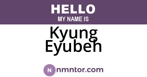 Kyung Eyubeh