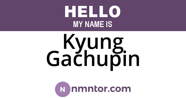 Kyung Gachupin