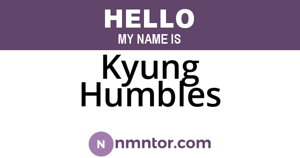 Kyung Humbles