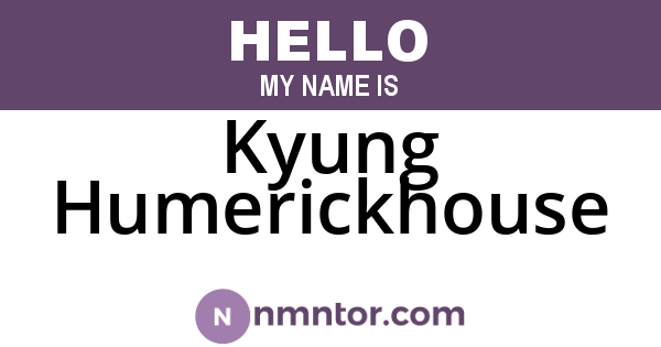 Kyung Humerickhouse